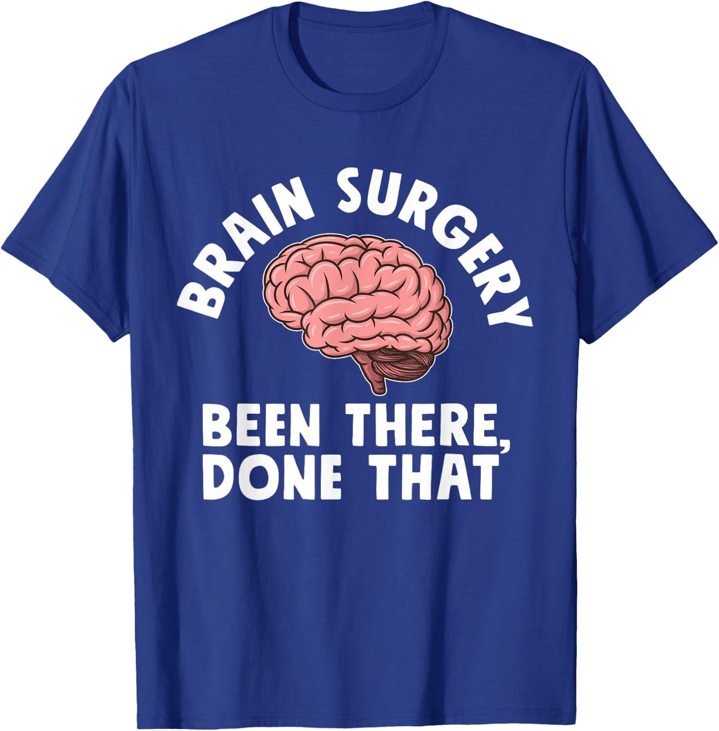 Brain Surgery Been There Done That Funny Recovery Survivor T-Shirt - T-Shirt | Royal