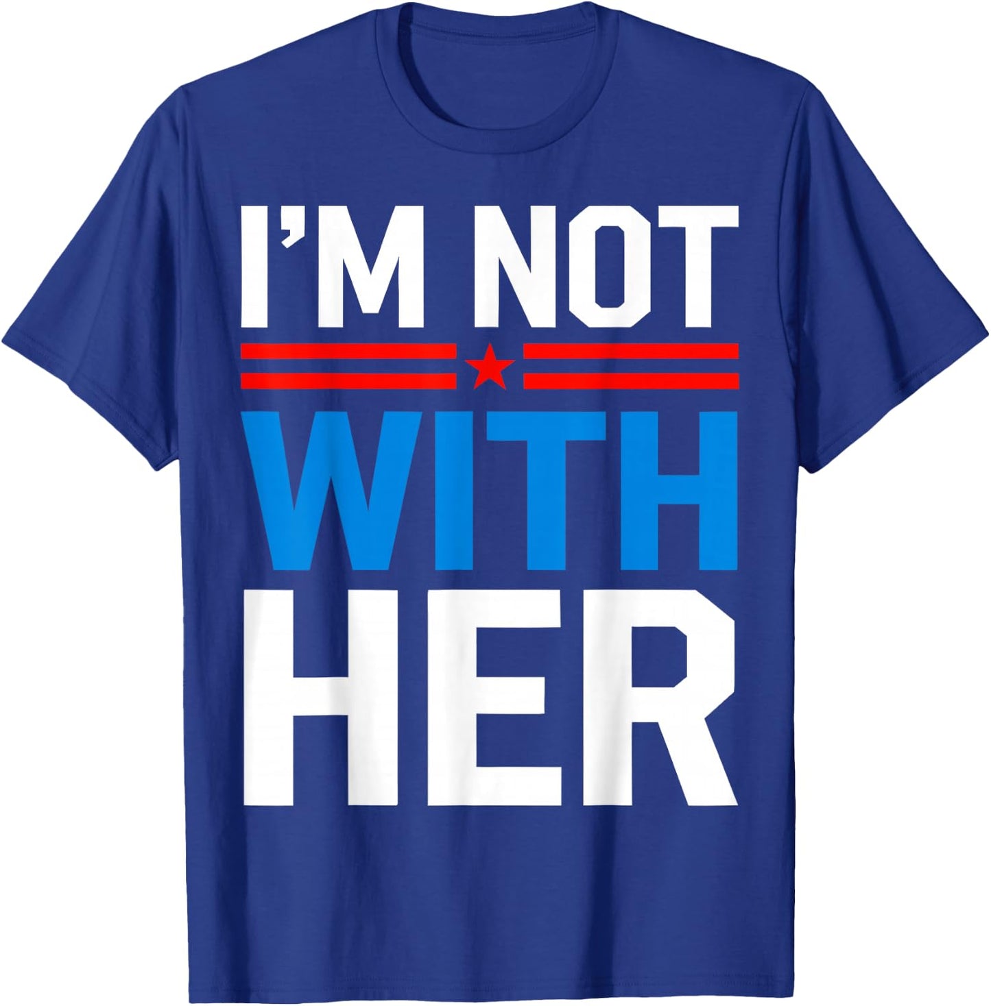 I'm Not With Her Kamala Harris 2024 Presidential Election T-Shirt - T-Shirt | Royal