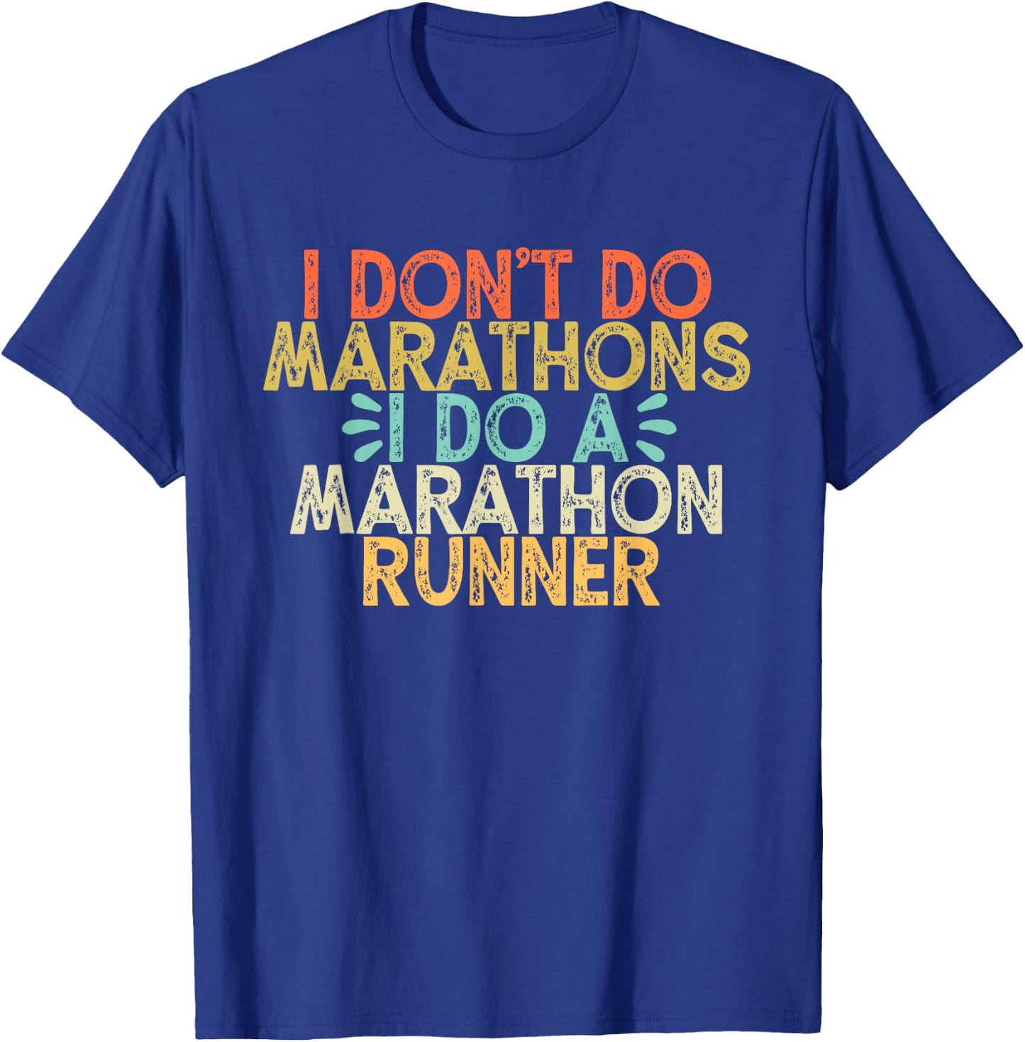 I Don't Do Marathons I Do a Marathon Runner,Funny Runner T-Shirt - T-Shirt | Royal