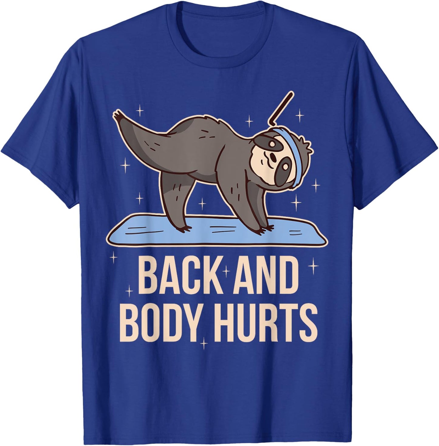 Back And Body Hurts T-Shirt - T-Shirt | Royal
