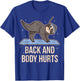 Back And Body Hurts T-Shirt - T-Shirt | Royal