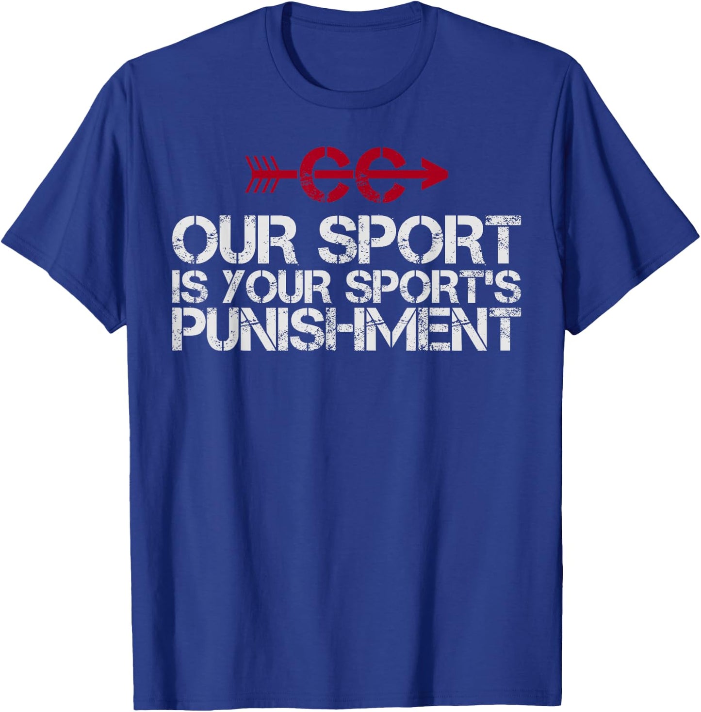 Cross Country Our Sport is your Sport's Punishment | XC Run T-Shirt - T-Shirt | Royal