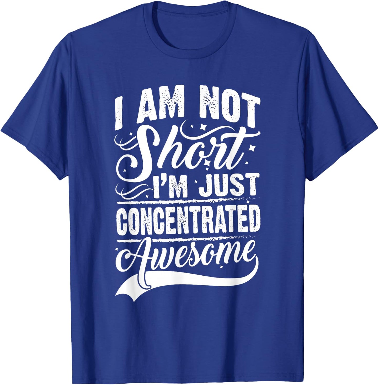 I Am Not Short I'm Just Concentrated Awesome Short People T-Shirt - T-Shirt | Royal