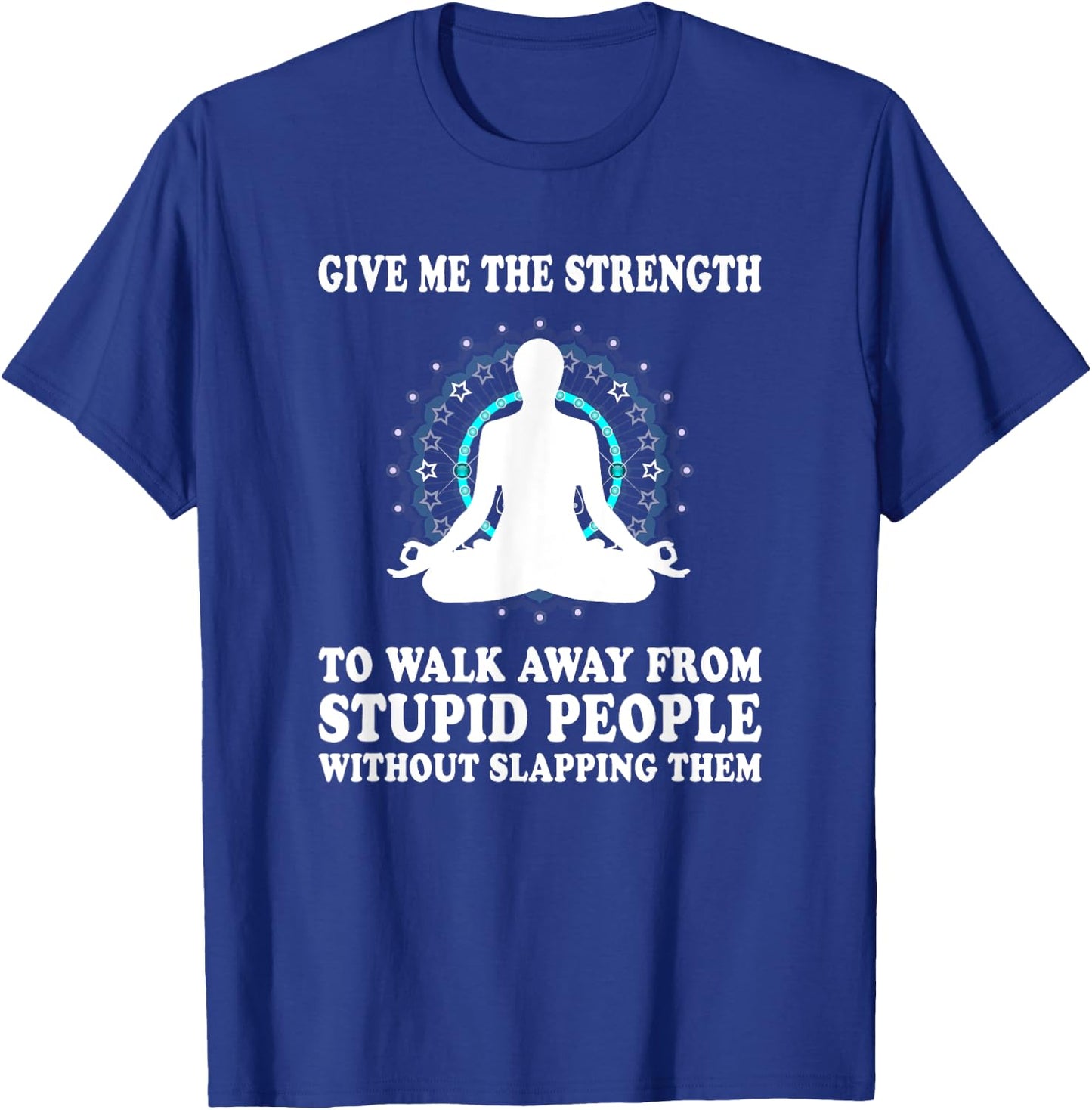 Give Me Strength to Walk Away from Stupid People Slapping T-Shirt - T-Shirt | Royal