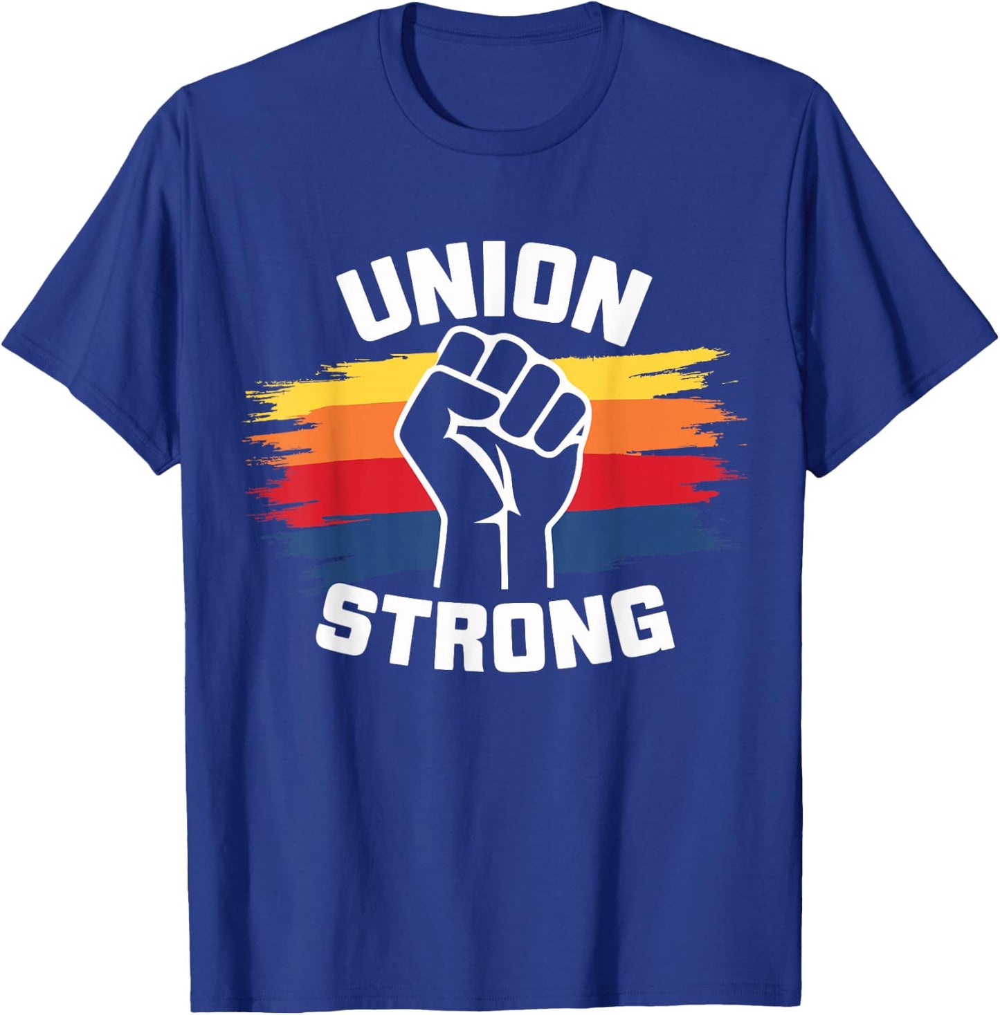 Union Strong Labor Union Solidarity Labor Day Union Workers T-Shirt - T-Shirt | Royal