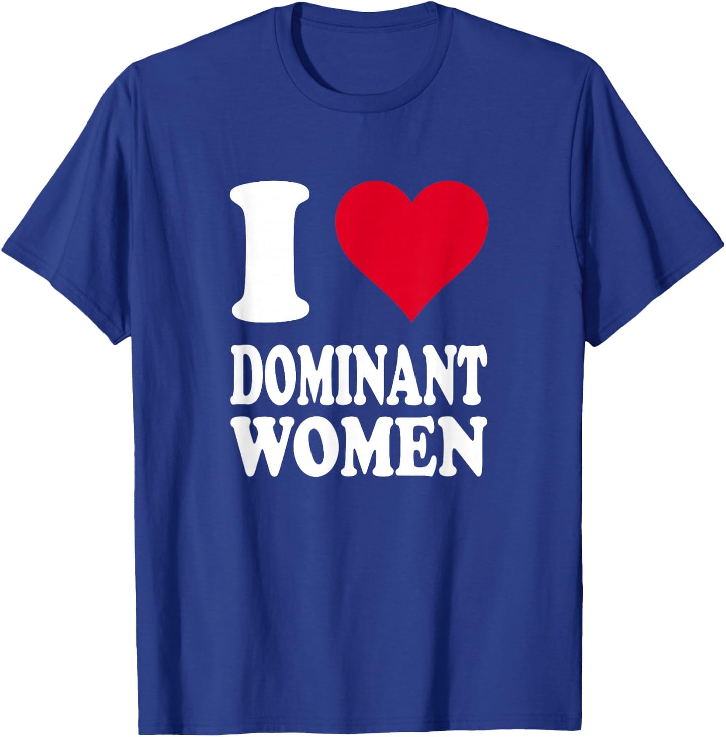 Red Heart I Love Dominant Women T-Shirt - T-Shirt | Royal