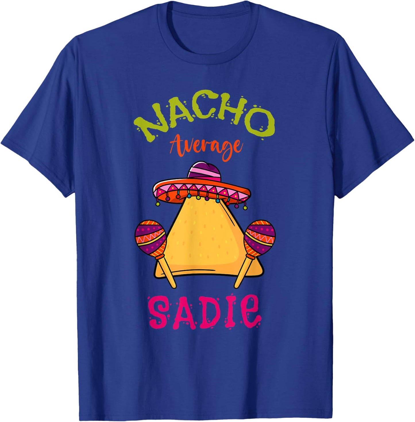 Nacho Average Sadie Personalized Name Funny Taco T-Shirt - T-Shirt | Royal