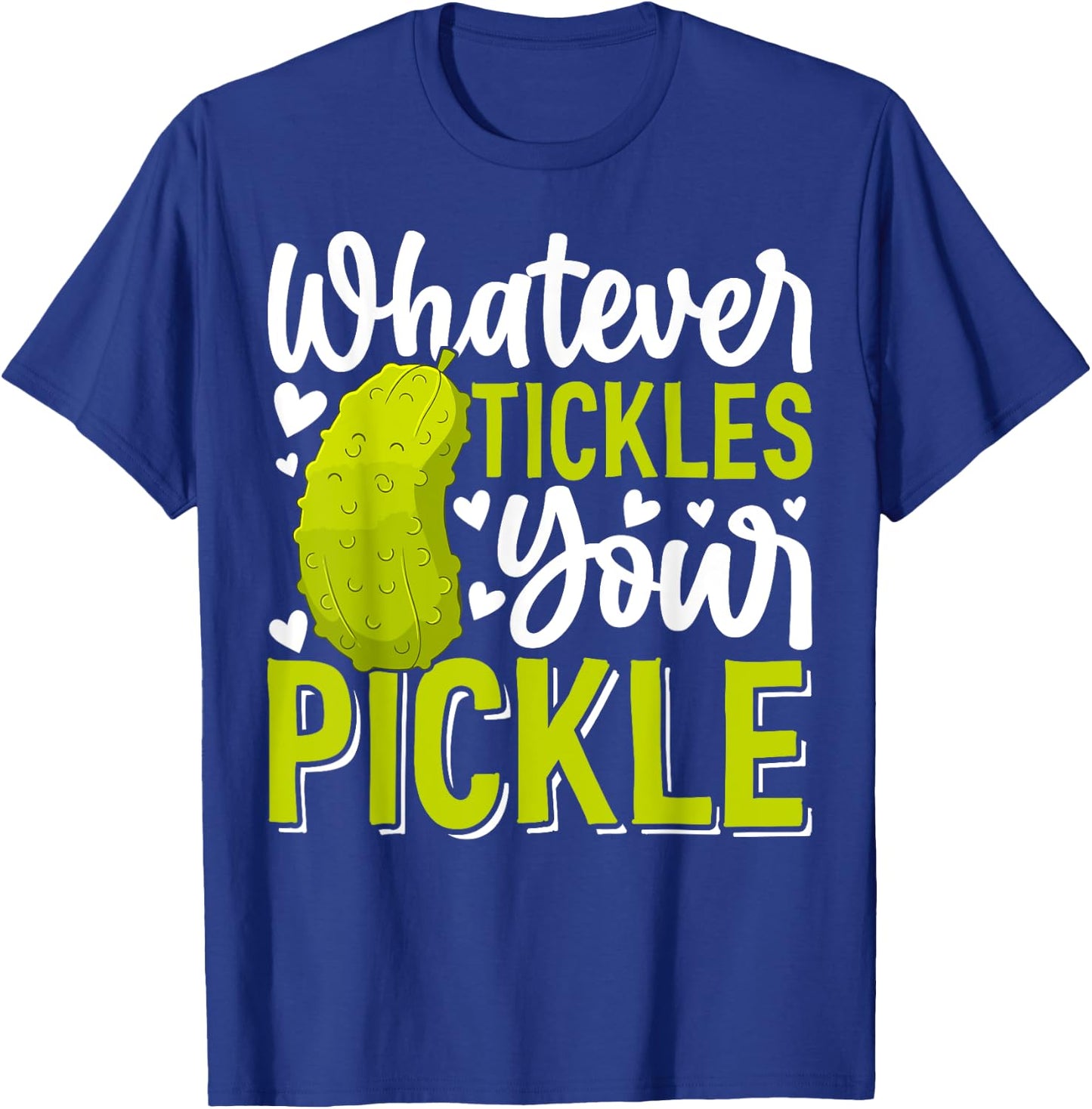 Whatever Tickles Your Pickle Funny Pickle Big Dill Pickles T-Shirt - T-Shirt | Royal