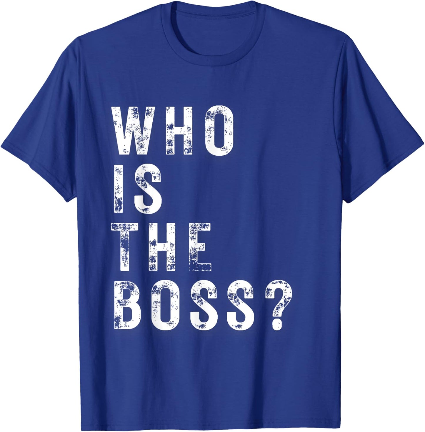 Who is the Boss T-Shirt - T-Shirt | Royal