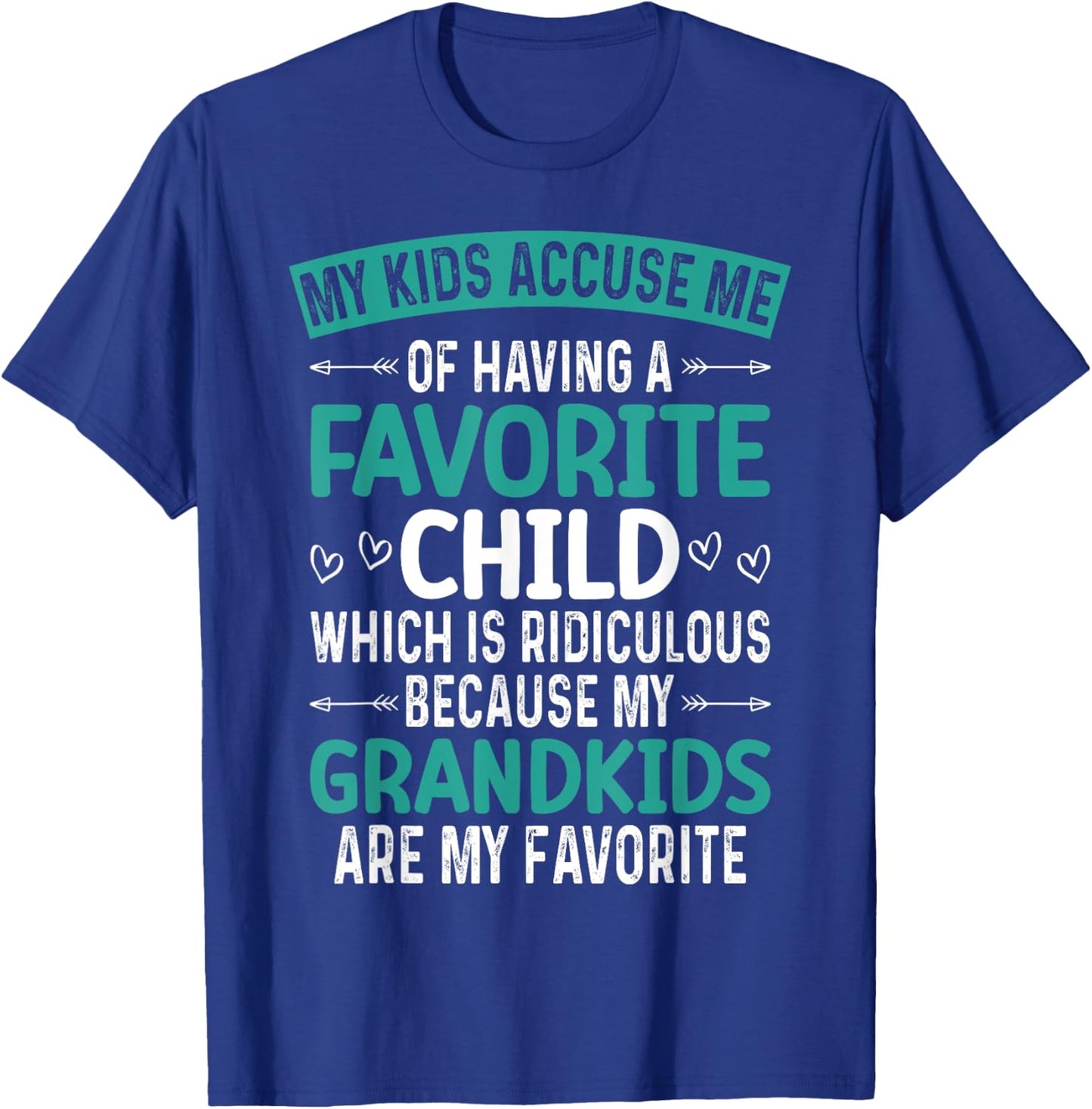 My Kids Accuse Me Of Having A Favorite Child Grandkids Funny T-Shirt - T-Shirt | Royal