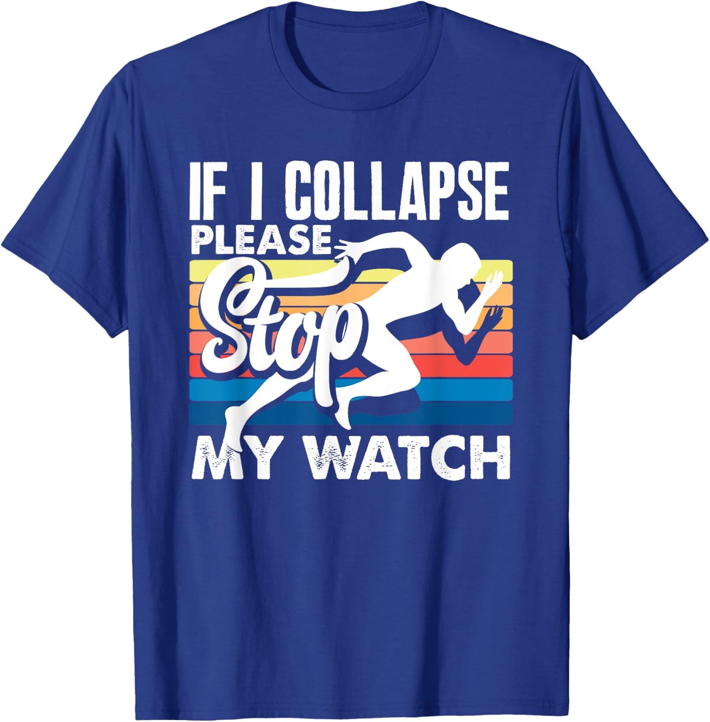 If I Collapse Please Stop My Watch Retro T-Shirt - T-Shirt | Royal