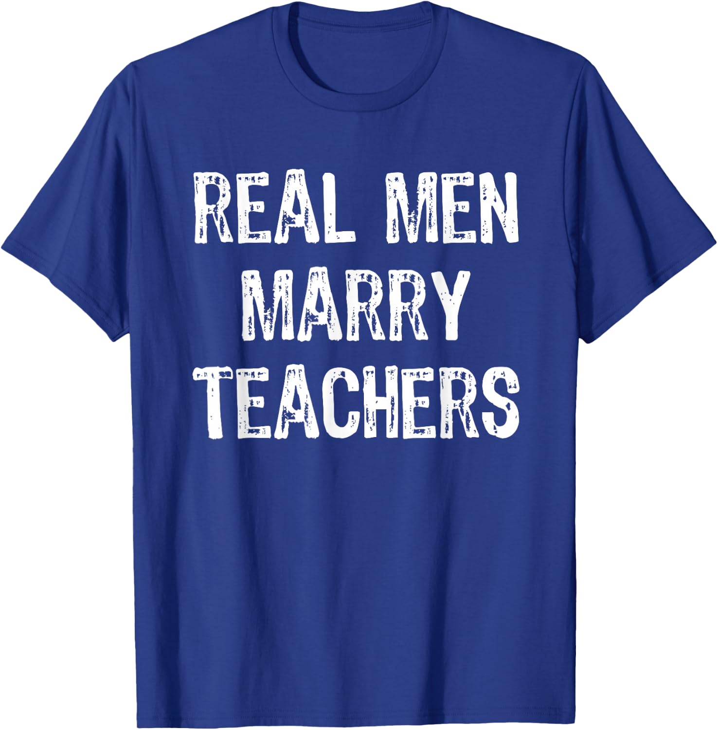 Real Men Marry Teachers Future Husband Gift T-Shirt - T-Shirt | Royal