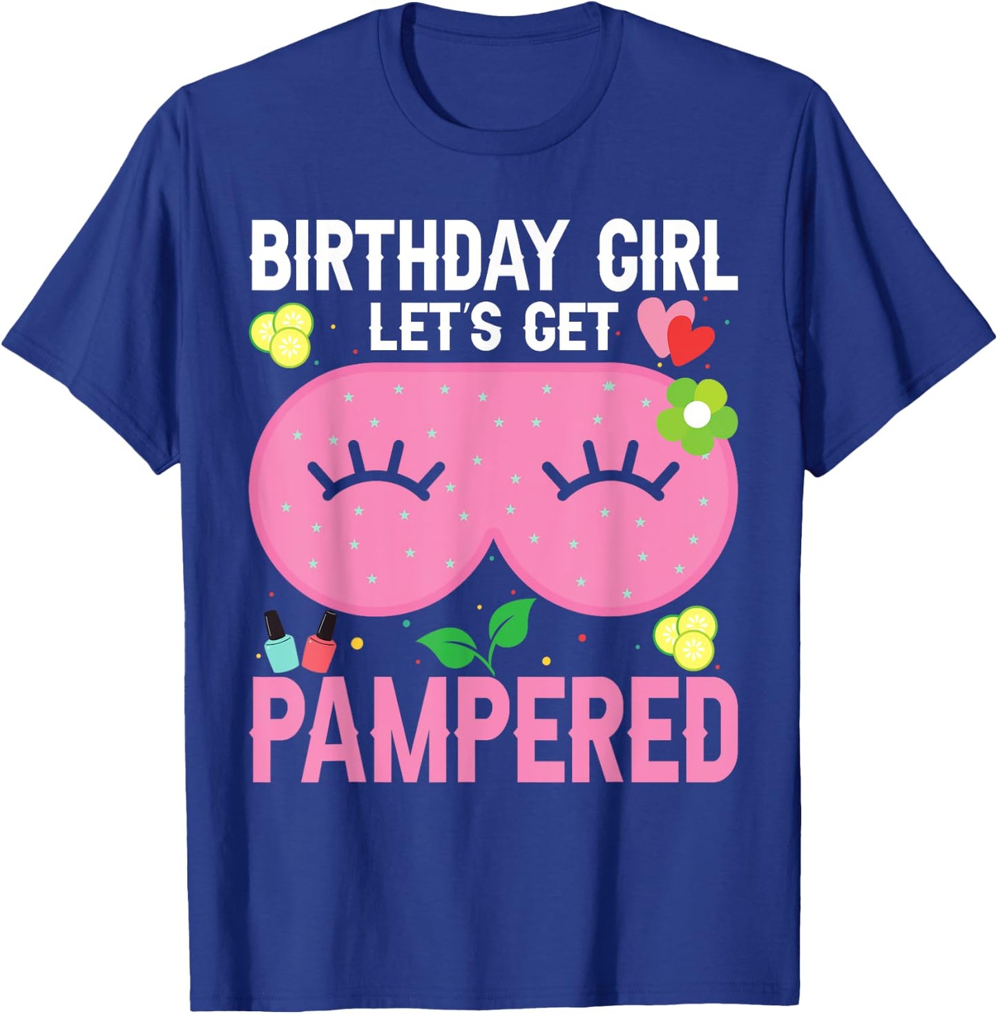 Spa Birthday Party Supplies For Girls Let's Get Pampered T-Shirt - T-Shirt | Royal