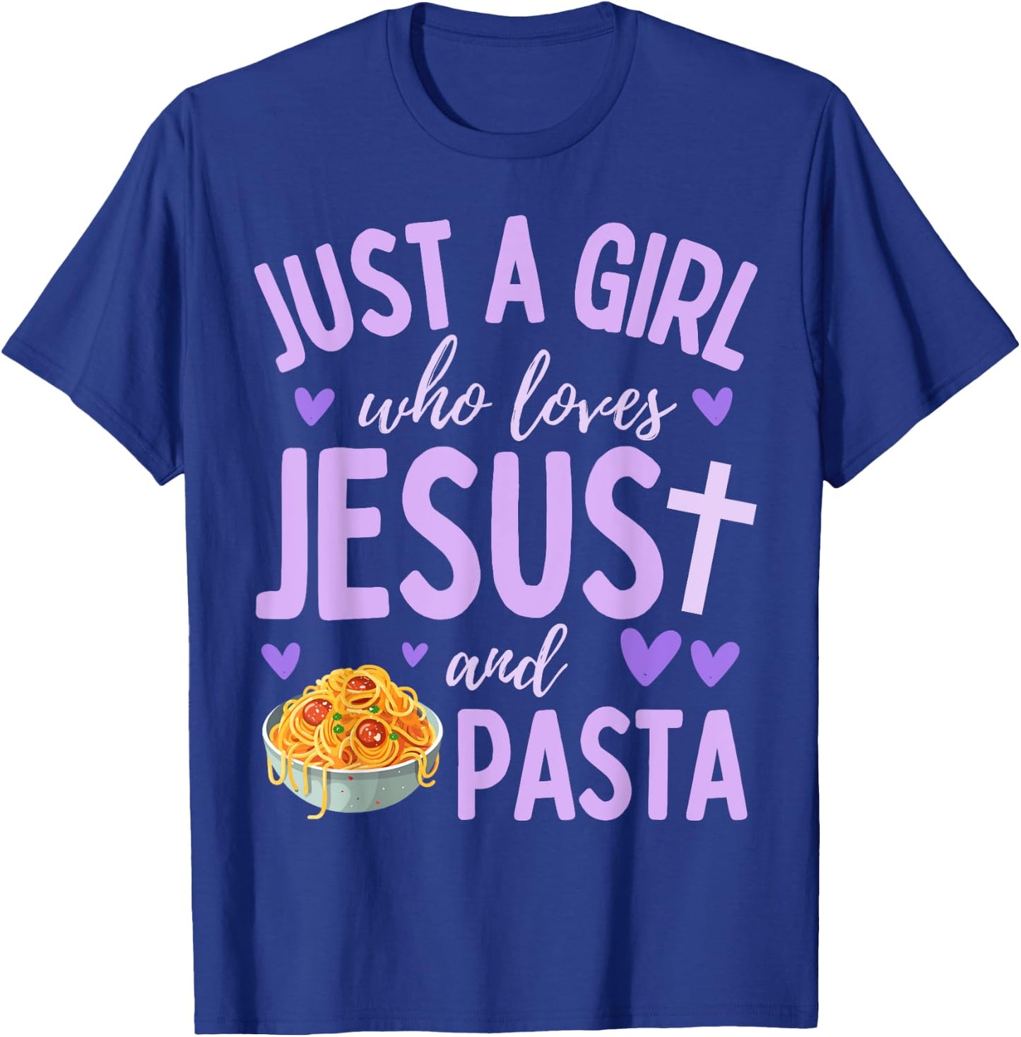 Just A Girl Who Loves Jesus and Pasta Christian Cute T-Shirt - T-Shirt | Royal
