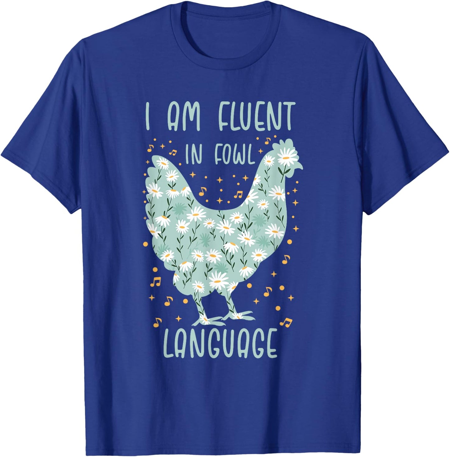 I Am Fluent In Fowl Language Floral Chicken T-Shirt - T-Shirt | Royal