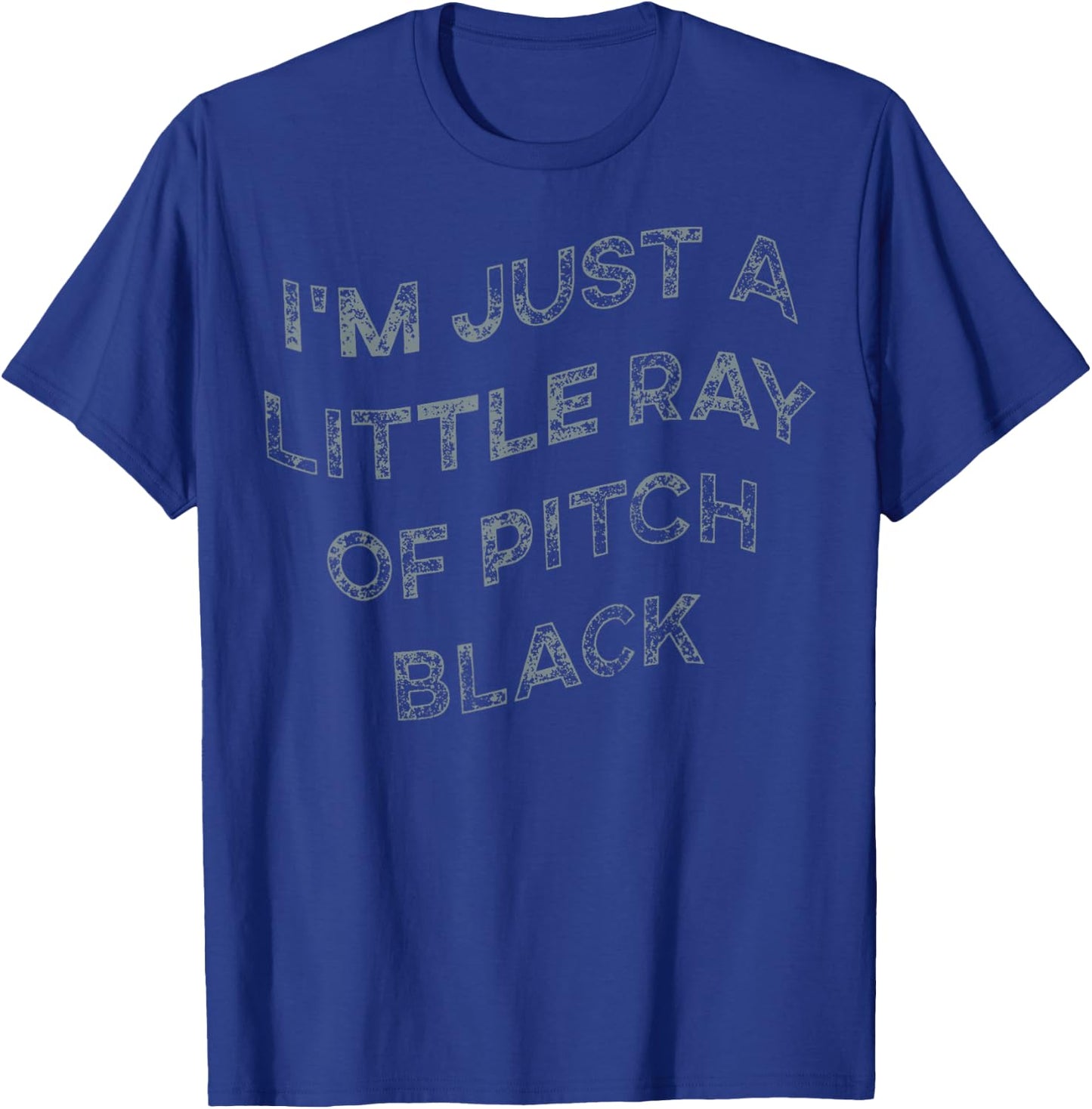 I'm Just A Little Ray Of Pitch Black & Women T-Shirt - T-Shirt | Royal
