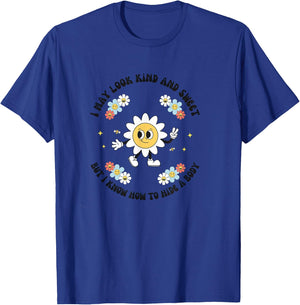 I May Look Kind Sweet But I Know How To Hide A Body Flowers T-Shirt - T-Shirt | Royal