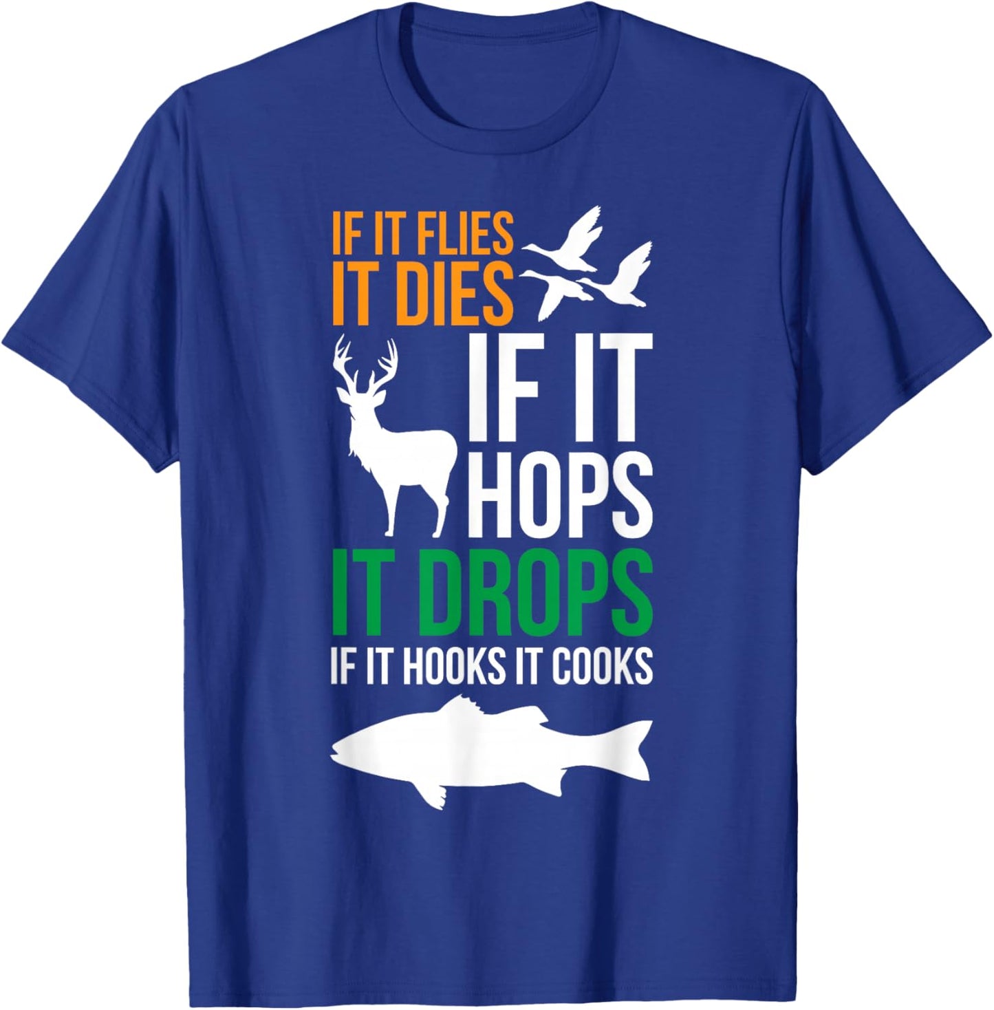 If It Flies It Dies If It Hops It Drops If It Hooks It Cooks , Small, Black T-Shirt - T-Shirt | Royal