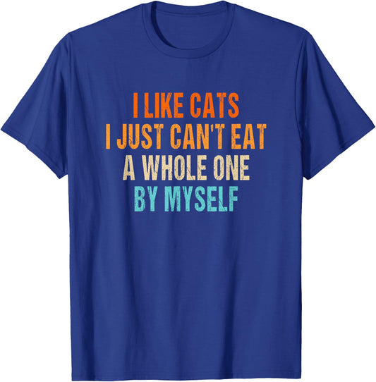 I like cats i jst can't eat a whole one by myself vintage T-Shirt - T-Shirt | Royal