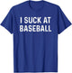 Funny I Suck at Baseball T-Shirt - T-Shirt | Royal