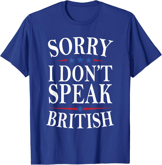 Sorry I Don’t Speak British Life Humor Funny American Jokes T-Shirt - T-Shirt | Royal