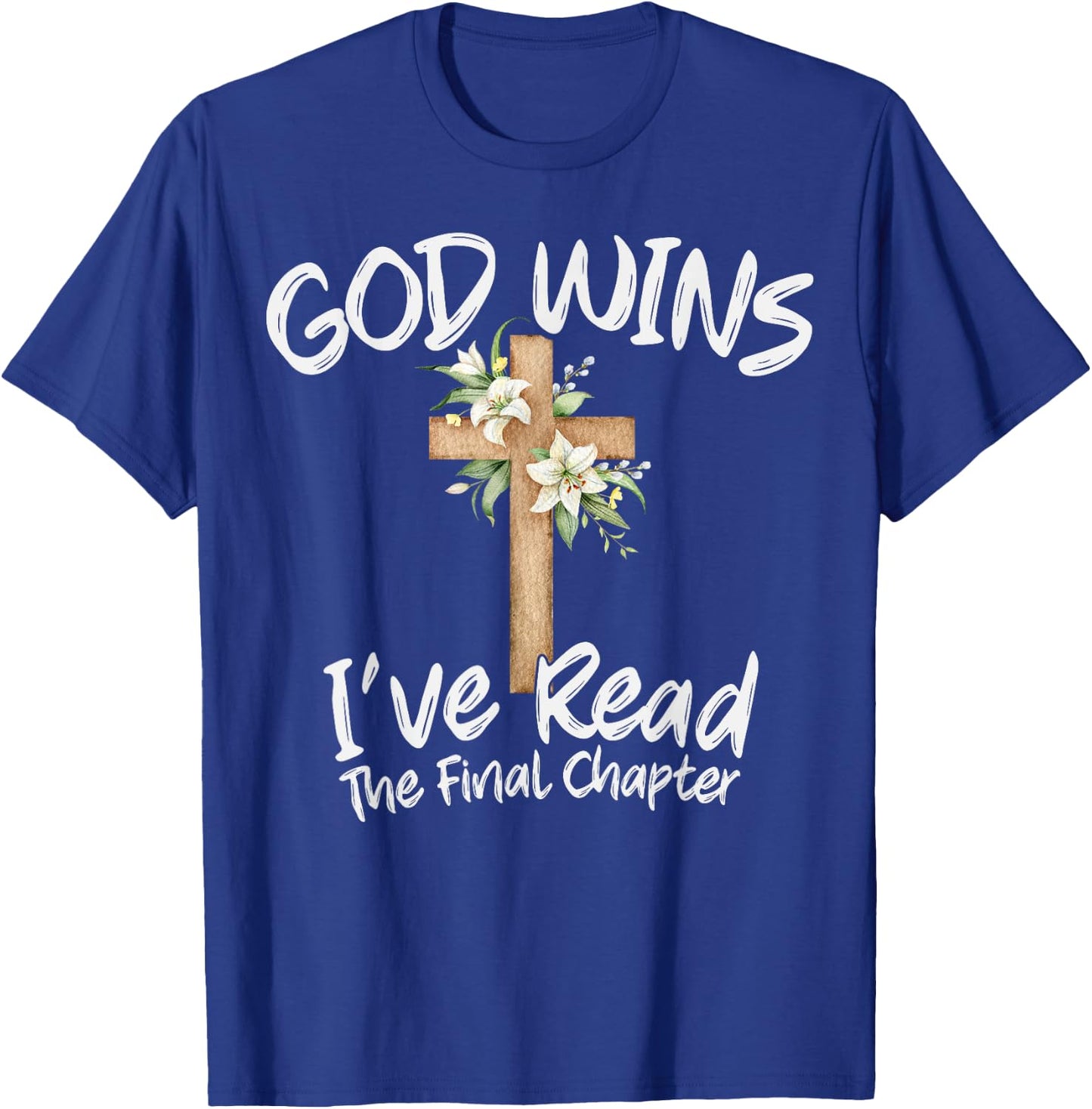 God Wins I've Read the Final Chapter Christian Men Women T-Shirt - T-Shirt | Royal