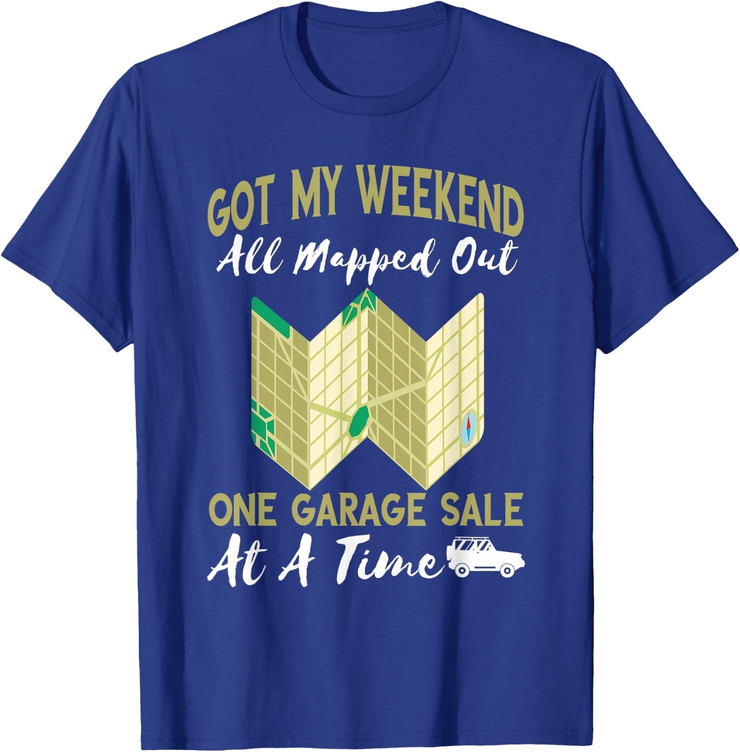 Garage Sale Weekend Yard Sales All Mapped Out Garage Selling T-Shirt - T-Shirt | Royal