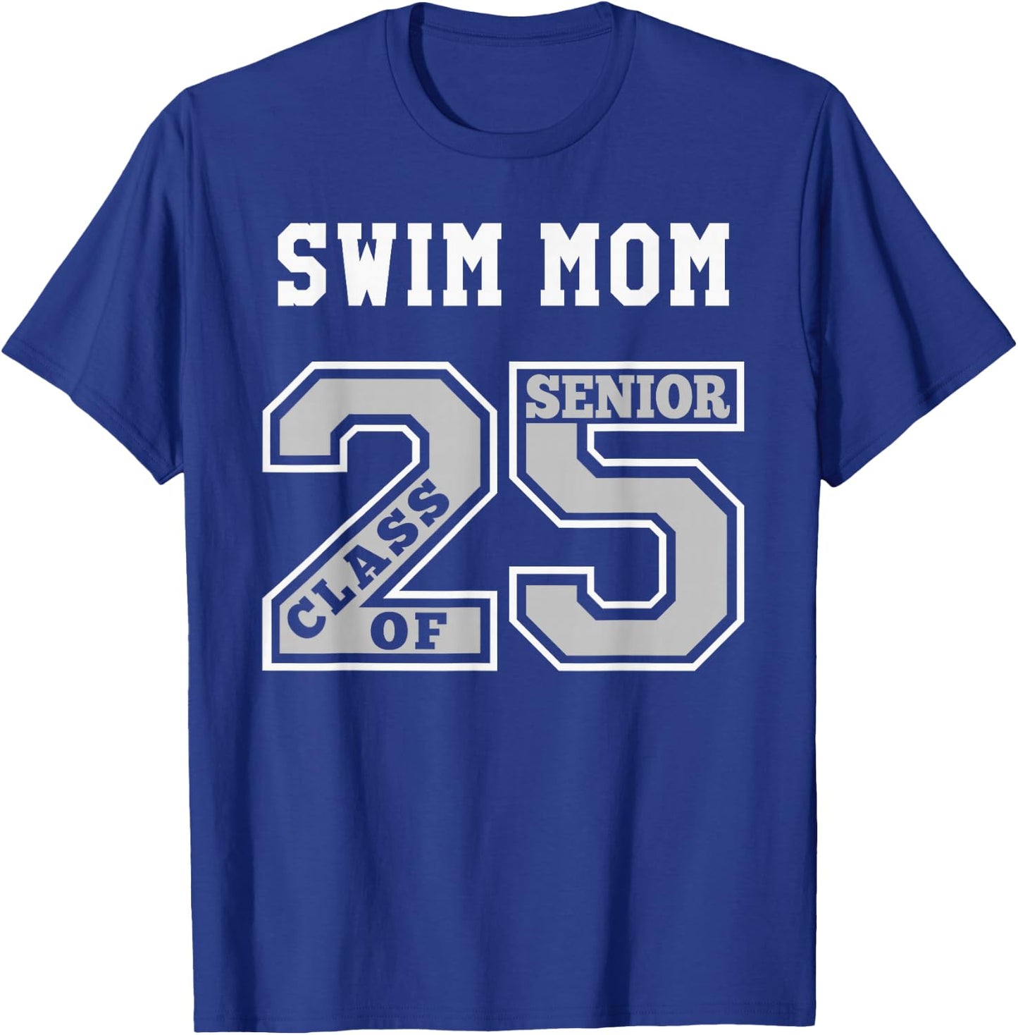 Senior Swim Mom 2025 - Swim Mom Senior Class 25 T-Shirt - T-Shirt | Royal