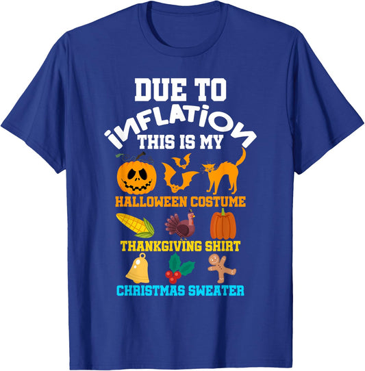 Due To Inflation Halloween Thanksgiving Christmas Costume T-Shirt - T-Shirt | Royal