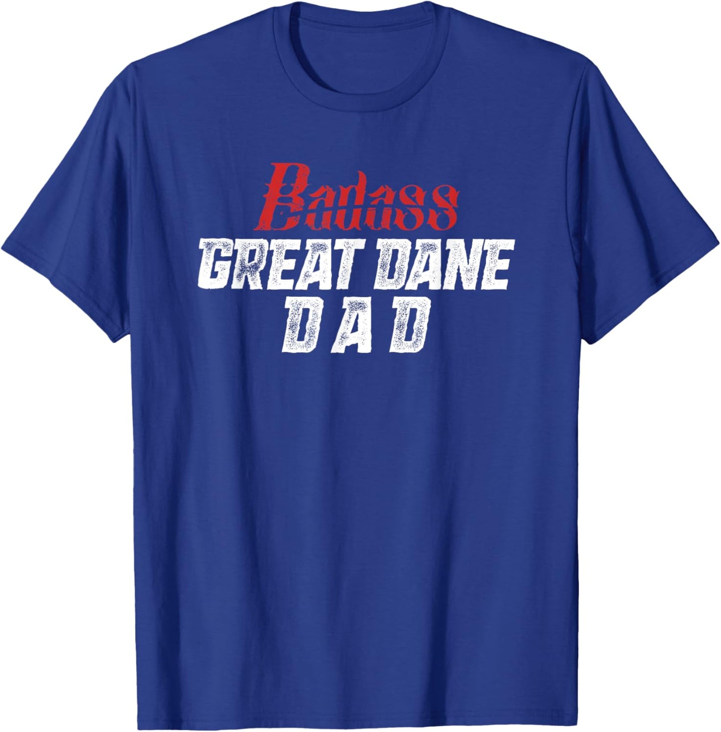 Great Dane Dad Shirt Funny Father's Day Dog Lover Badass T-Shirt - T-Shirt | Royal
