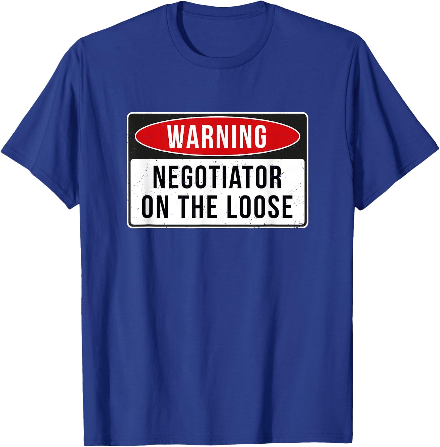 Warning Sign - Negotiator On The Loose Funny Job Quote T-Shirt - T-Shirt | Royal