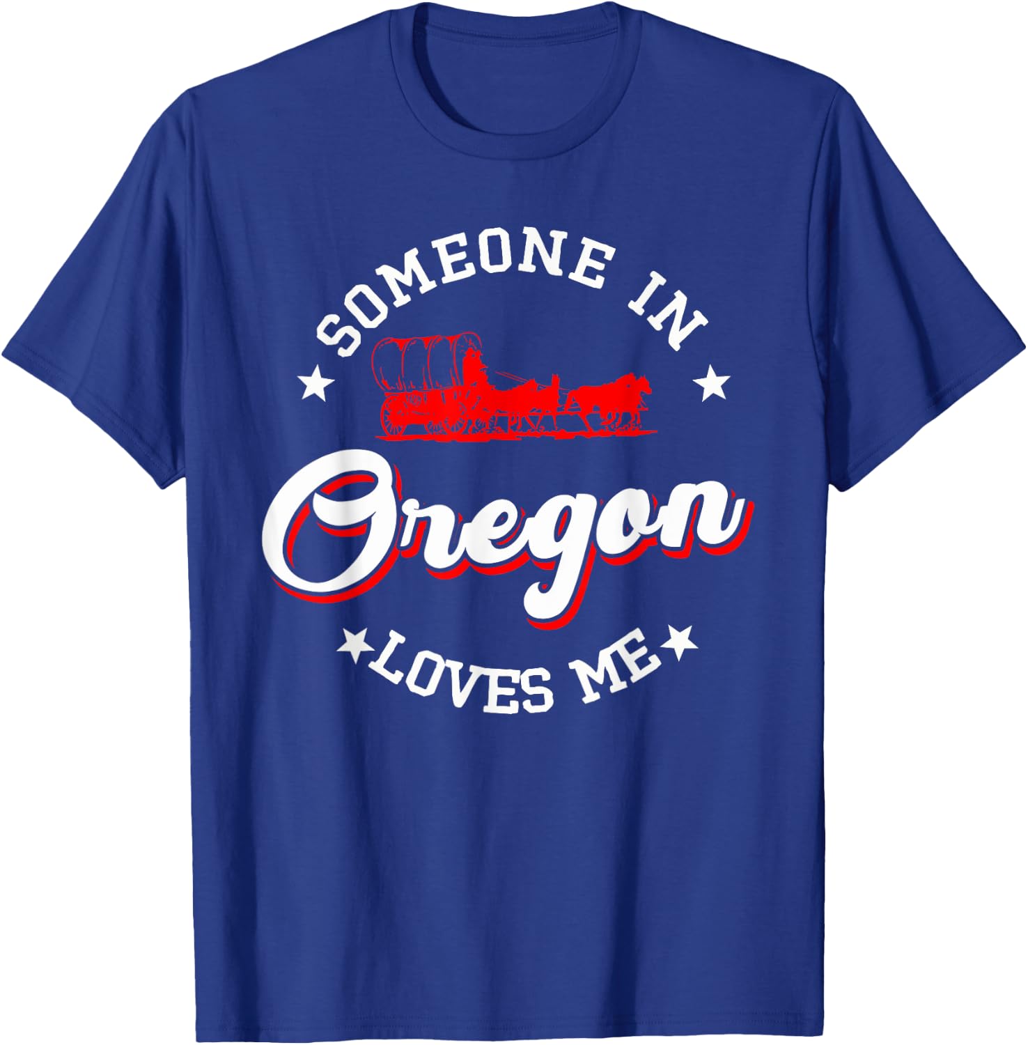 Someone In Oregon Loves Me T-Shirt - T-Shirt | Royal
