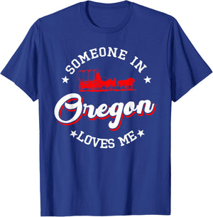Someone In Oregon Loves Me T-Shirt - T-Shirt | Royal