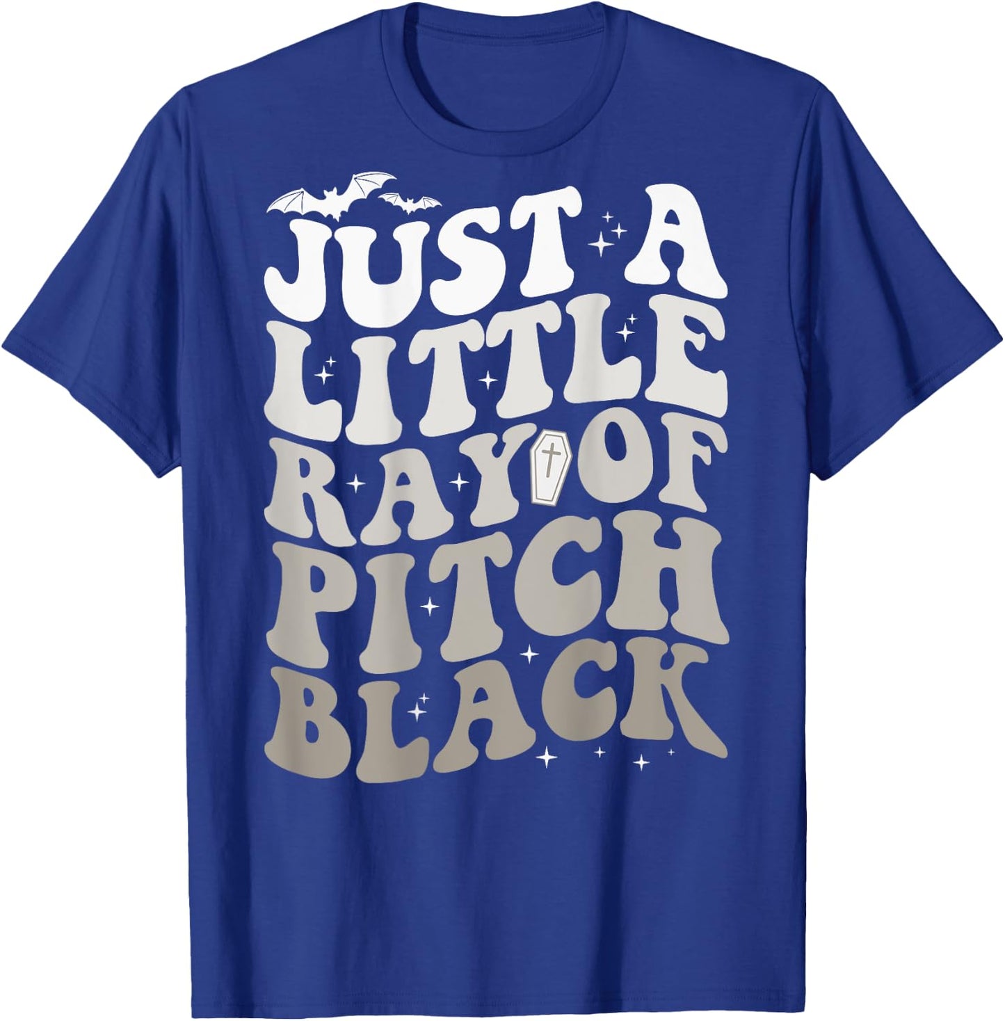 Just A Little Ray Of Pitch Black Witch Halloween ON BACK T-Shirt - T-Shirt | Royal