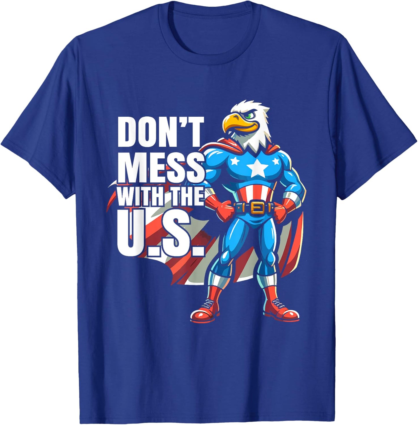 Don't Mess with the U.S. American Patriotic Eagle Design T-Shirt - T-Shirt | Royal
