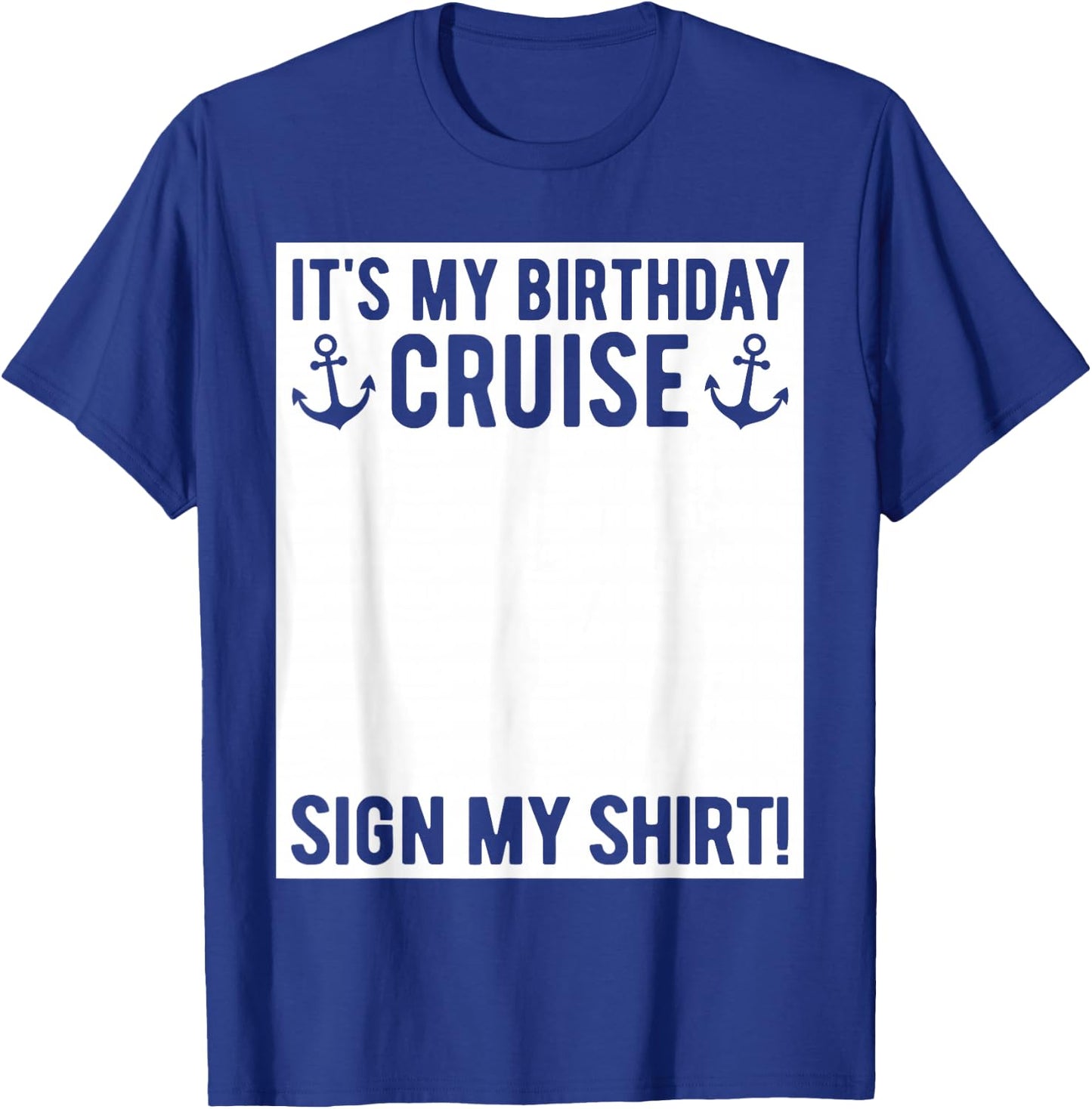 Its My Birthday Cruise Sign My Shirt Funny Cruise Party T-Shirt - T-Shirt | Royal