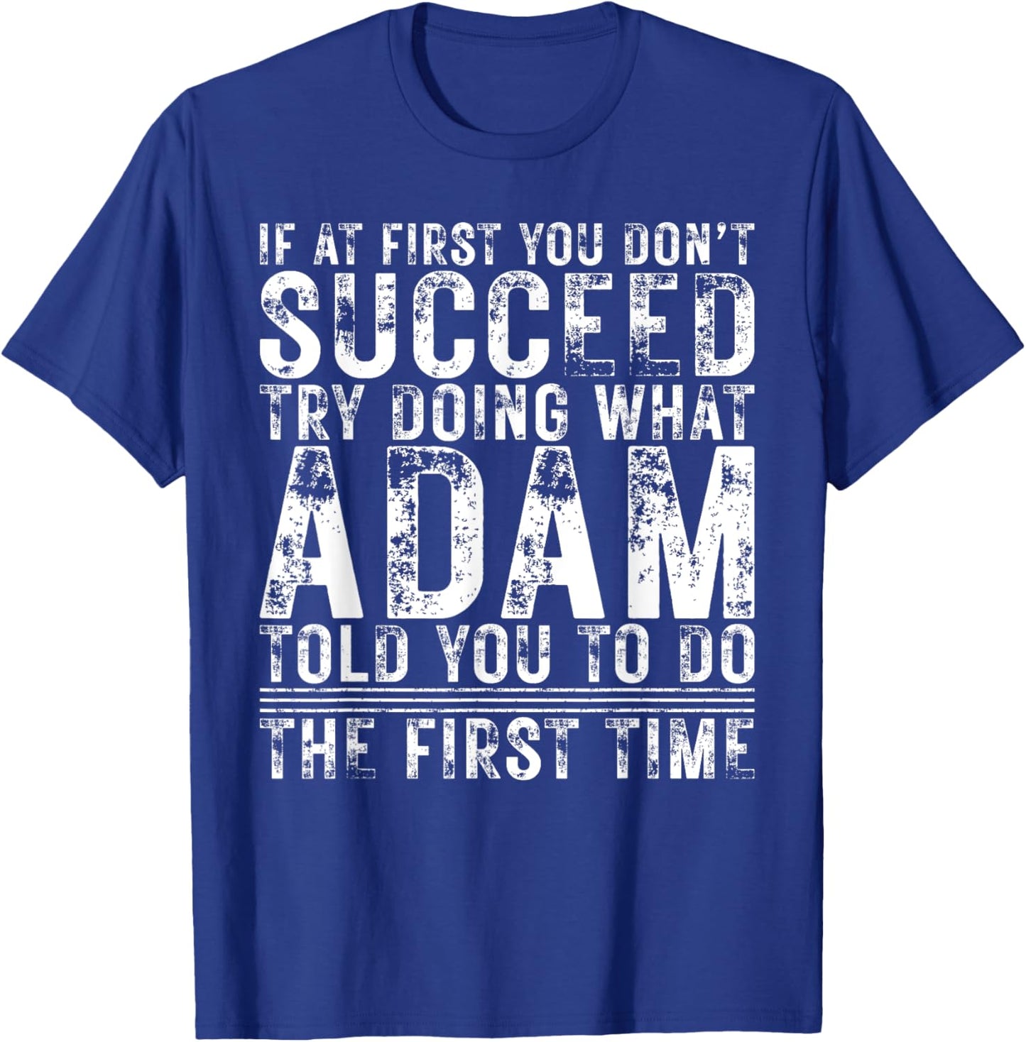 Funny ADAM If At First You Don't Succeed Birthday ADAM T-Shirt - T-Shirt | Royal