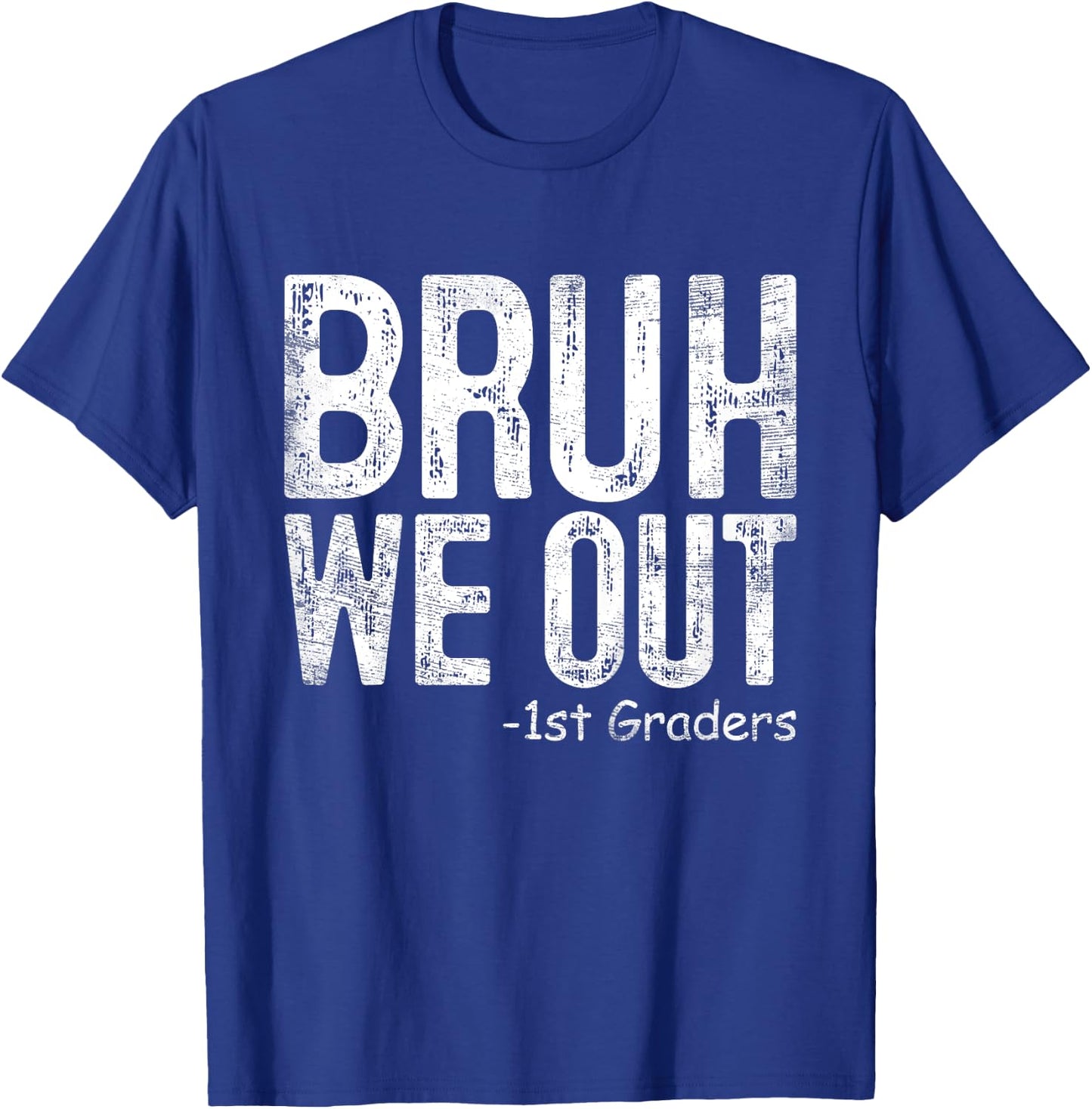 Bruh We Out 1st Graders First Grade Graduation Class Of 2024 T-Shirt - T-Shirt | Royal