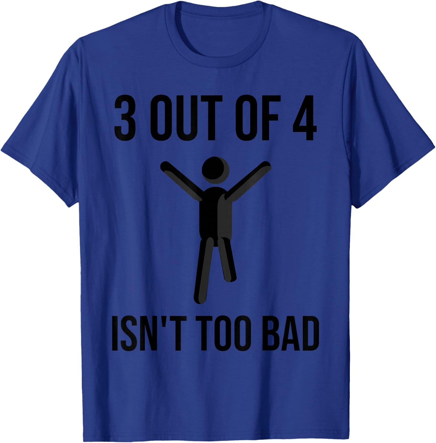 Funny 3 Of 4 Isn't Too Bad | Cool Leg Amputee Supporter Gift T-Shirt - T-Shirt | Royal
