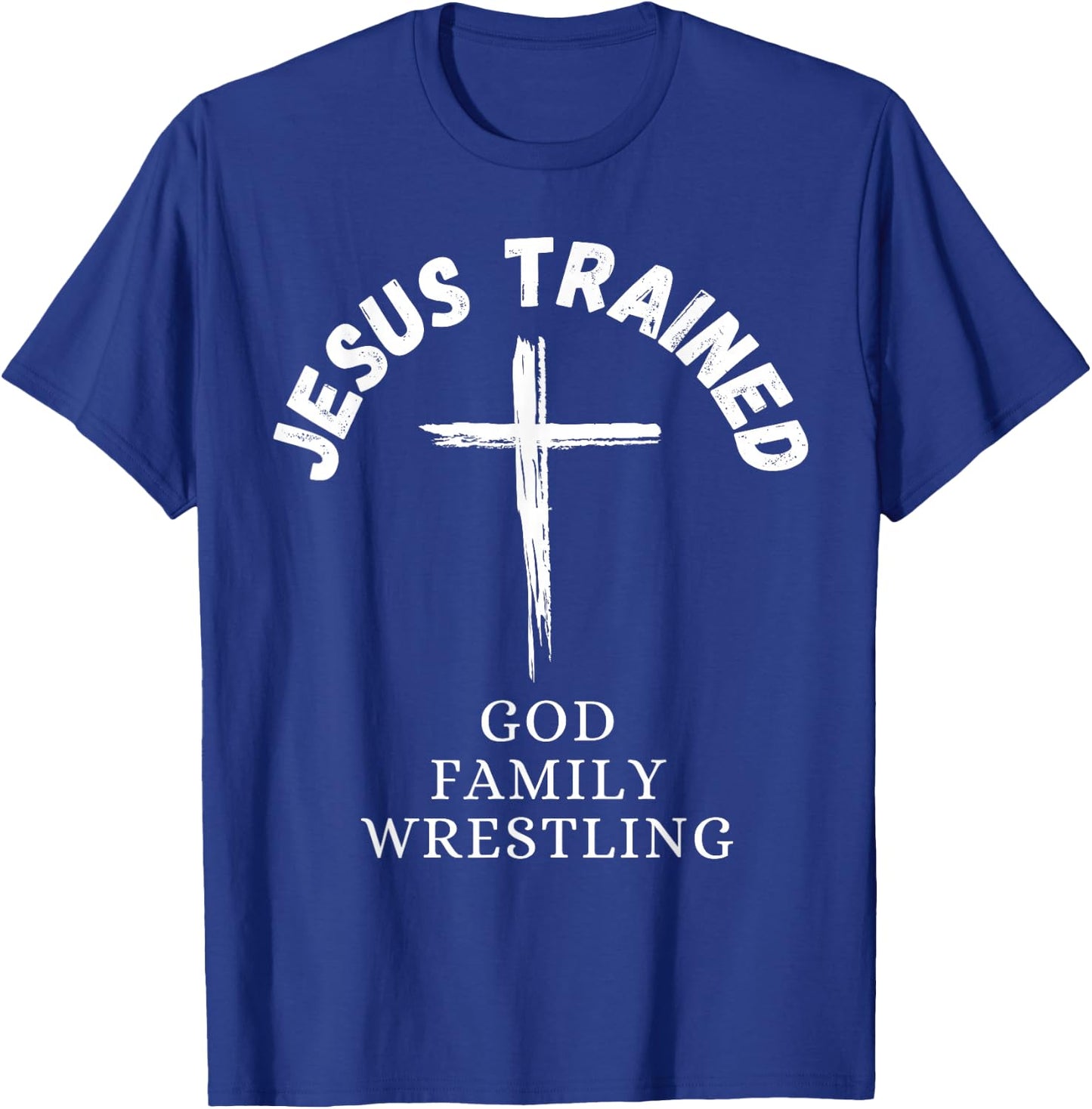 Jesus Trained Wrestling, Jesus Trained God Family Wrestling T-Shirt - T-Shirt | Royal