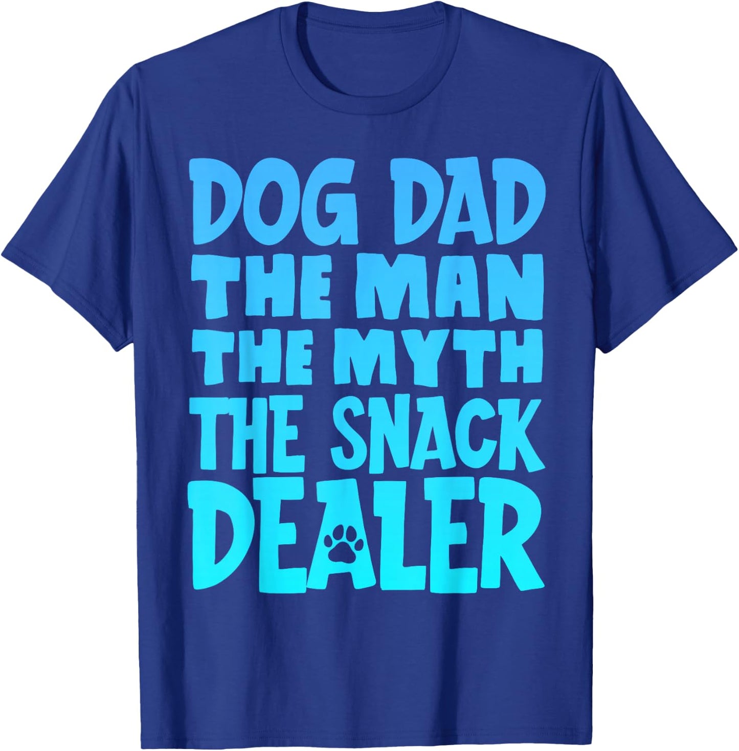 Dog Dad The Man The Myth The Snack Dealer T-Shirt - T-Shirt | Royal