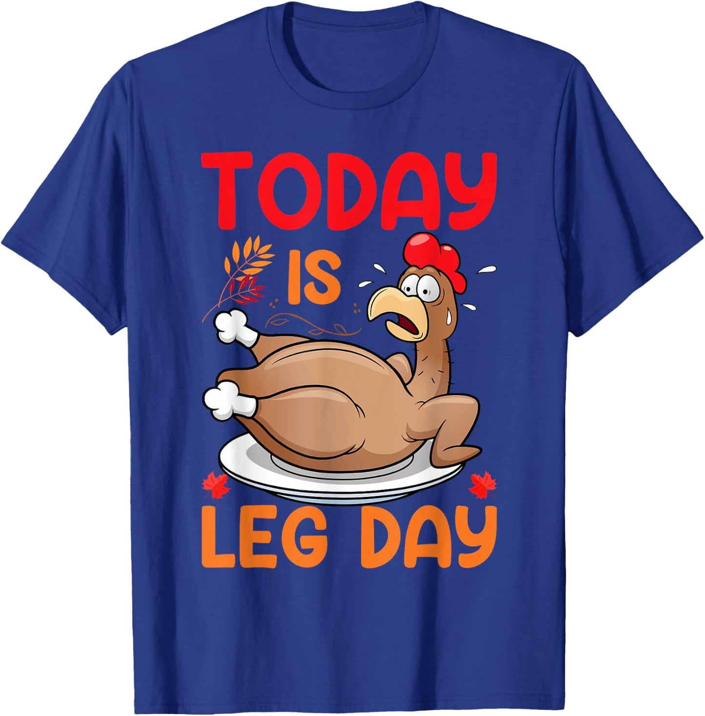 Today Is Leg Day T-Shirt - T-Shirt | Royal