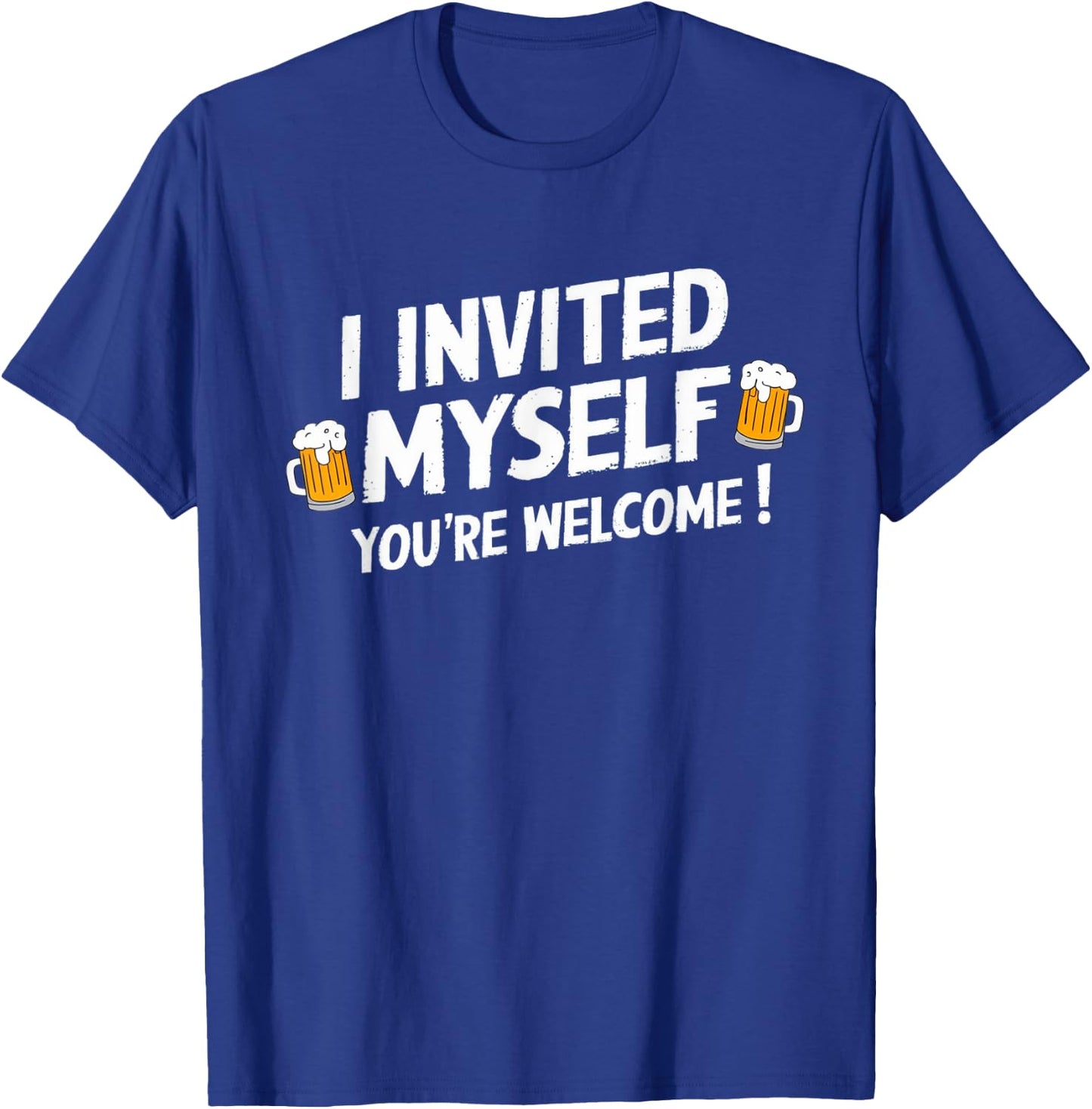 I Invited Myself Uninvited Party Guest BBQ Beer Crasher T-Shirt - T-Shirt | Royal
