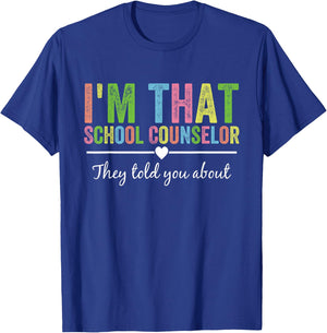 I’m That School Counselor They Told You About Back to School T-Shirt - T-Shirt | Royal