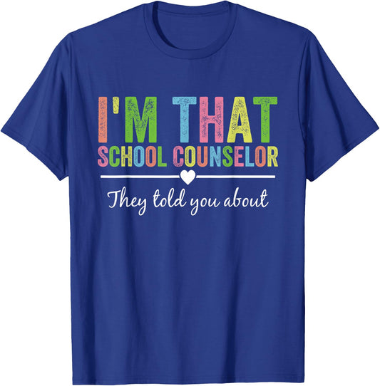 I’m That School Counselor They Told You About Back to School T-Shirt - T-Shirt | Royal