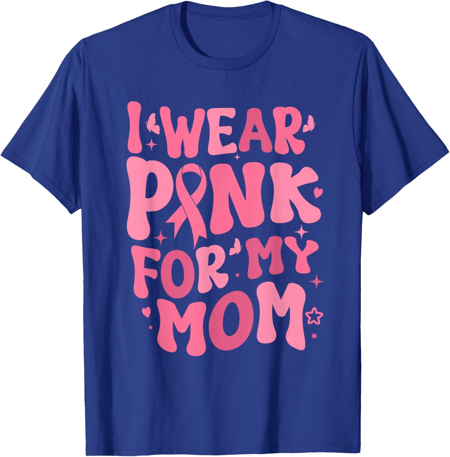 I Wear Pink For My Mama Ribbon Breast Cancer Support Squads T-Shirt - T-Shirt | Royal
