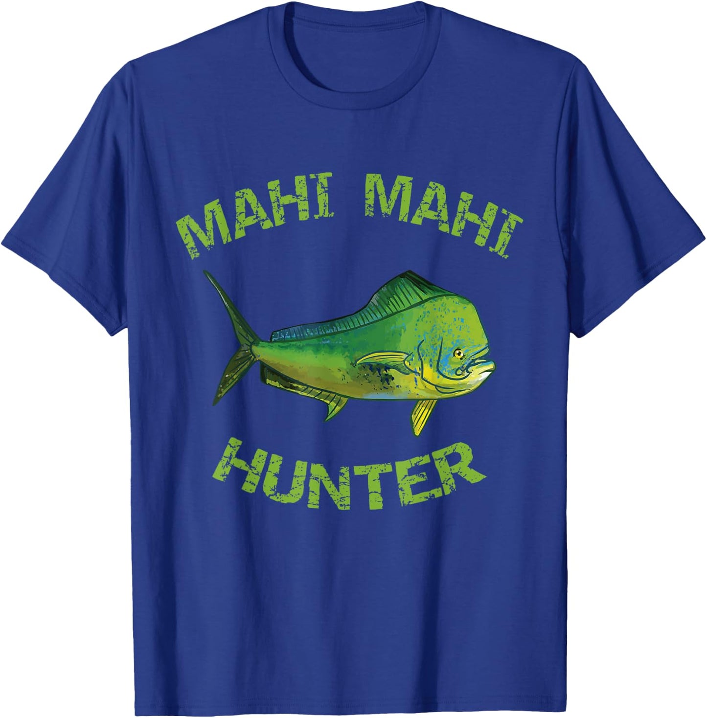 Mahi Mahi Hunter | Mahi Fishing | Dorado | Mahi Mahi T-Shirt - T-Shirt | Royal