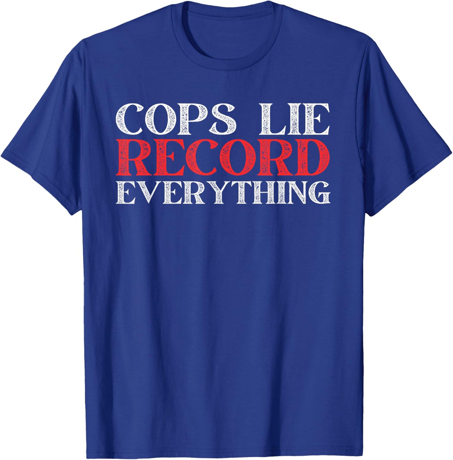 Cops Lie Record Everything Activist Anti Police Activist T-Shirt - T-Shirt | Royal