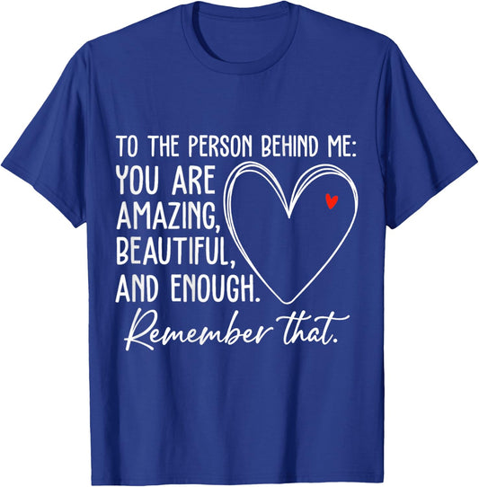 to The Person Behind Me You are Amazing Beautiful Heart Love T-Shirt - T-Shirt | Royal