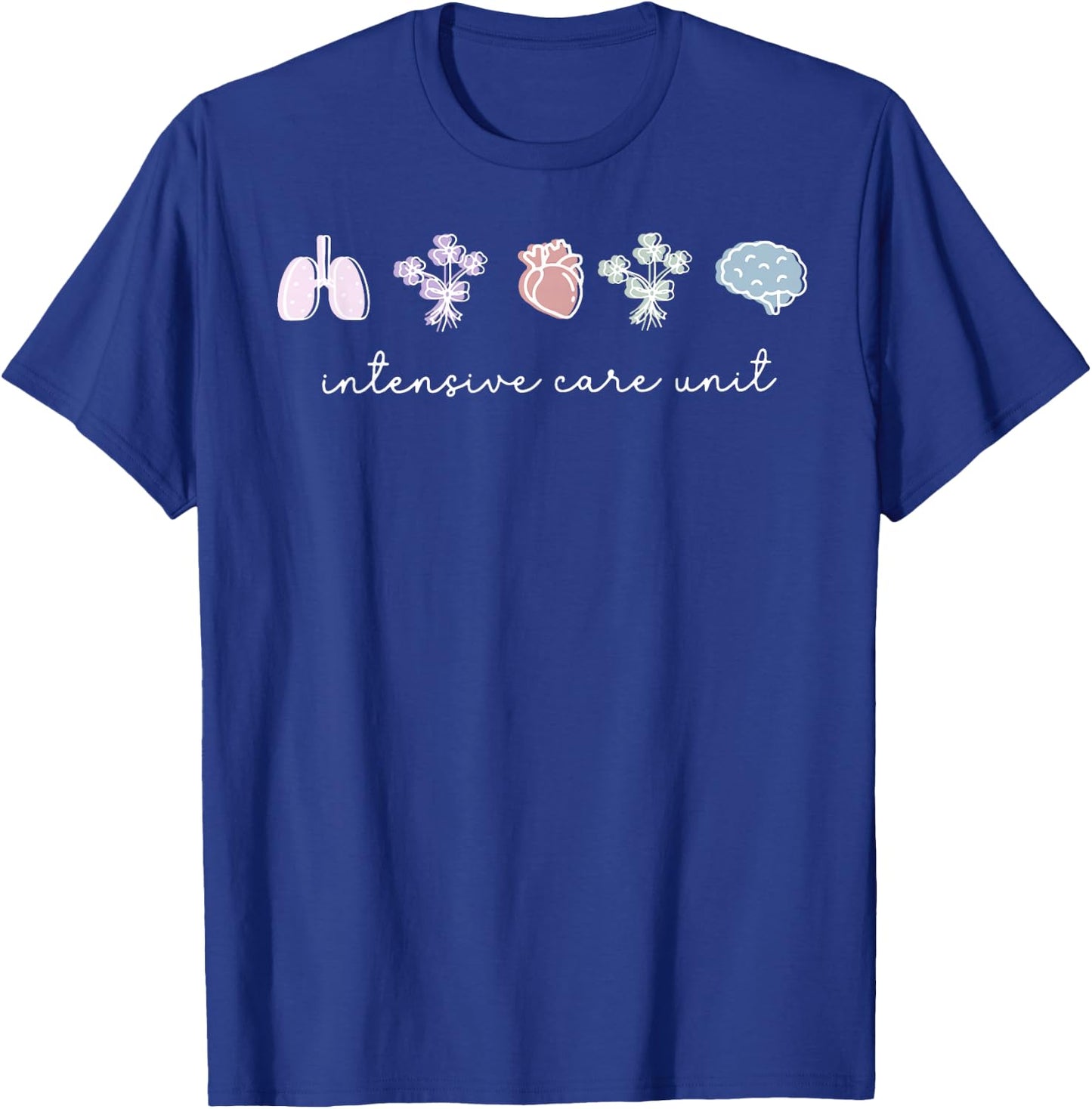 ICU Nurse ICU Intensive Care Unit CAN CMA MICU NICU Love T-Shirt - T-Shirt | Royal